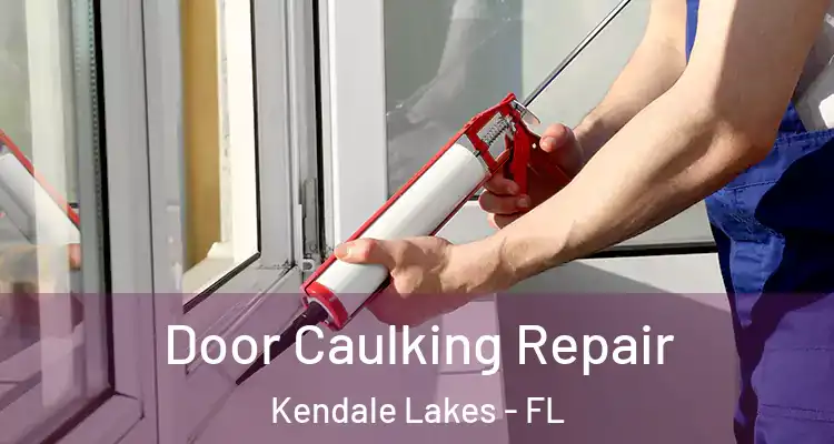  Door Caulking Repair Kendale Lakes - FL