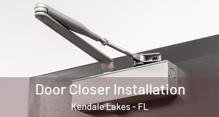  Door Closer Installation Kendale Lakes - FL