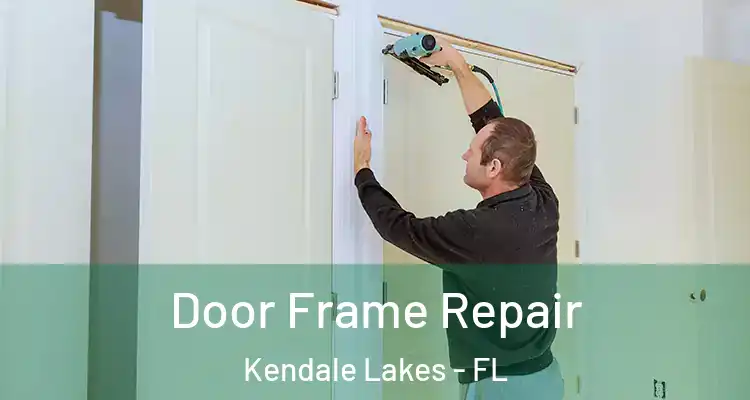  Door Frame Repair Kendale Lakes - FL