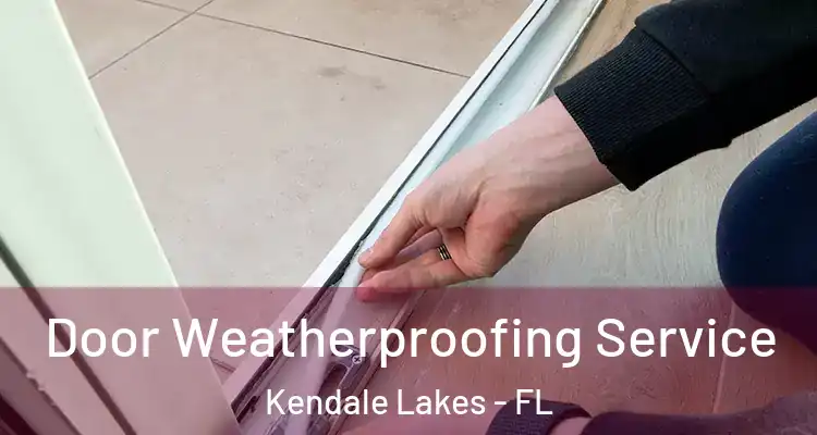  Door Weatherproofing Service Kendale Lakes - FL
