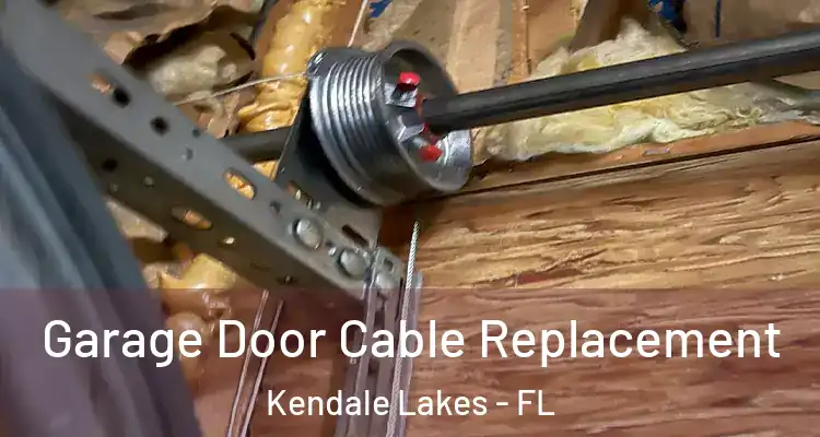  Garage Door Cable Replacement Kendale Lakes - FL
