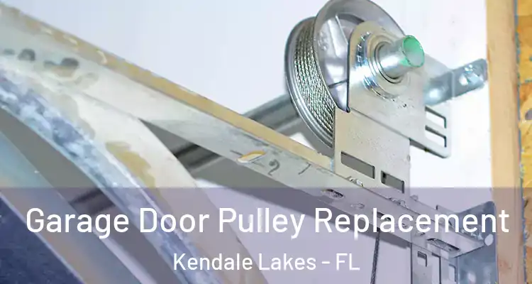  Garage Door Pulley Replacement Kendale Lakes - FL