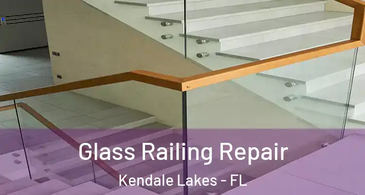  Glass Railing Repair Kendale Lakes - FL