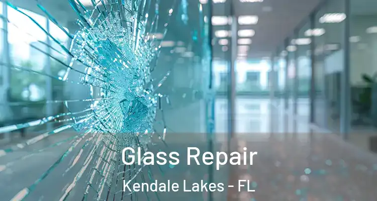  Glass Repair Kendale Lakes - FL