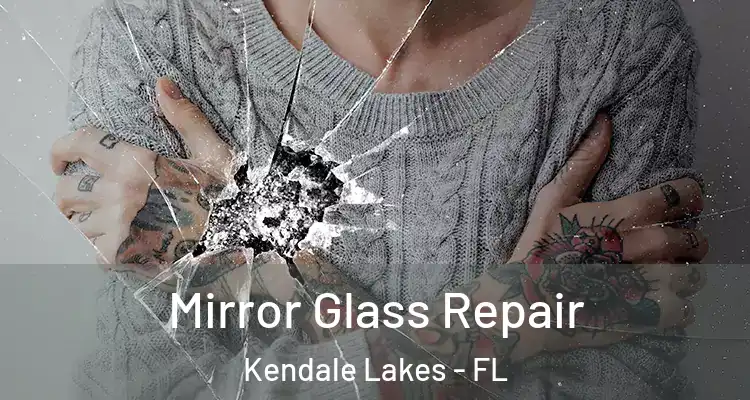  Mirror Glass Repair Kendale Lakes - FL