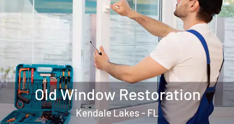  Old Window Restoration Kendale Lakes - FL