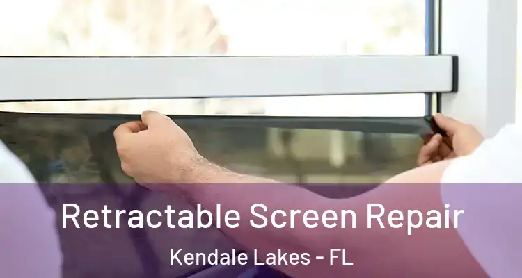  Retractable Screen Repair Kendale Lakes - FL