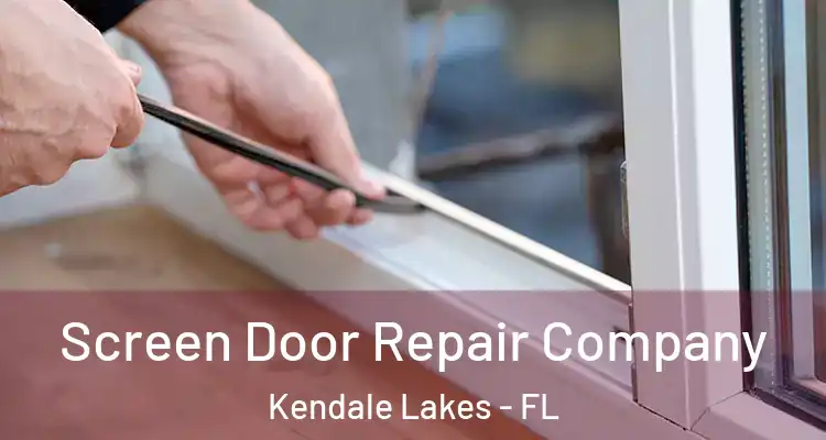  Screen Door Repair Company Kendale Lakes - FL