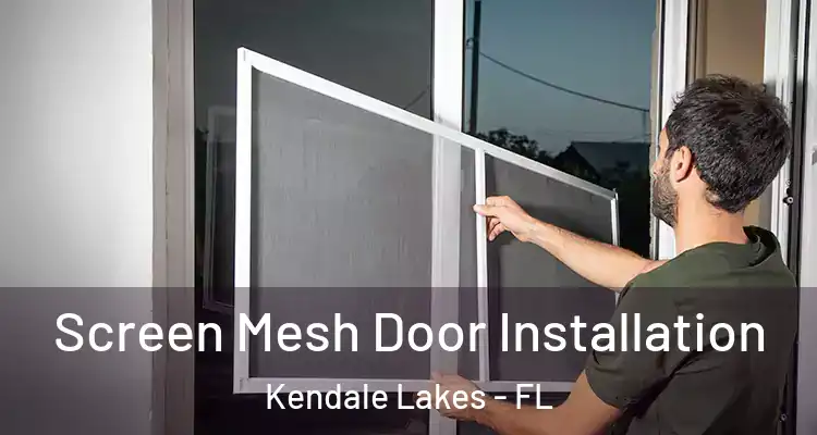  Screen Mesh Door Installation Kendale Lakes - FL