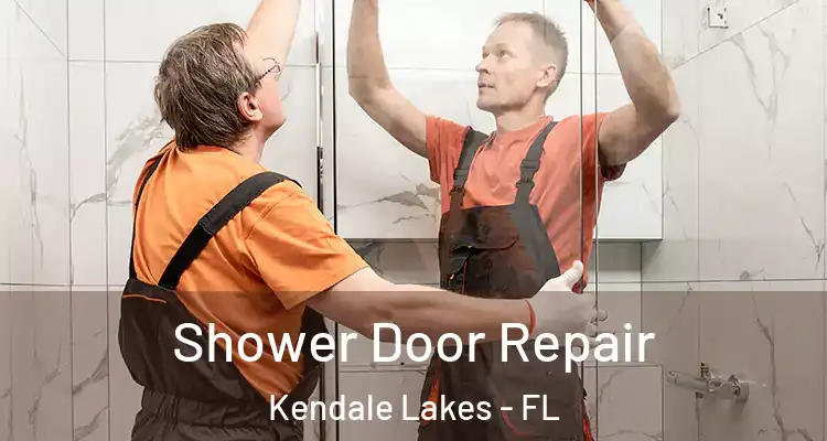 Shower Door Repair Kendale Lakes - FL