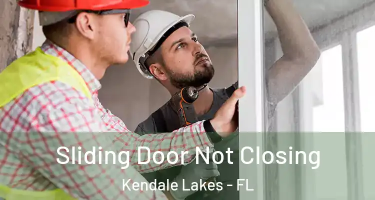  Sliding Door Not Closing Kendale Lakes - FL
