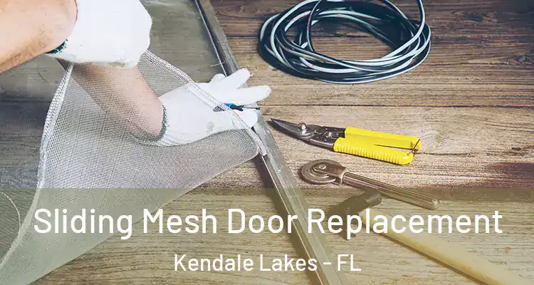  Sliding Mesh Door Replacement Kendale Lakes - FL